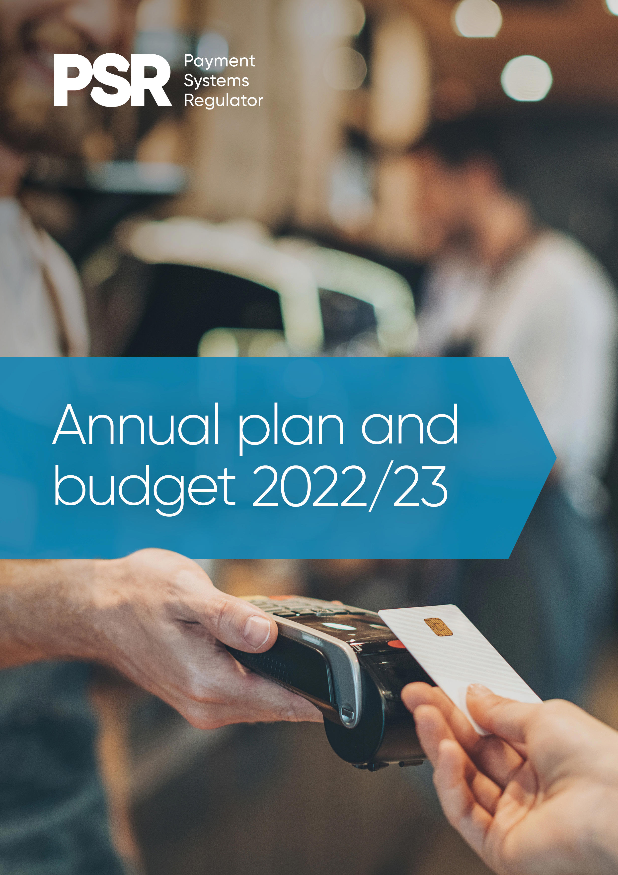 Payment Systems Regulator Annual Plan and Budget 2022/23 Payment Systems Regulator